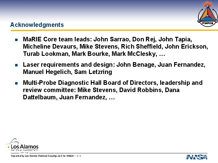 Acknowledgments n Ma. RIE Core team leads: John Sarrao, Don Rej, John Tapia, Micheline