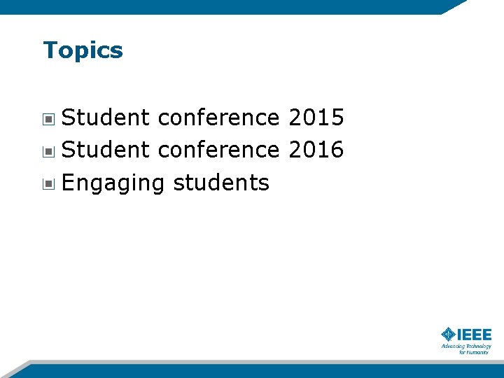 Topics Student conference 2015 Student conference 2016 Engaging students 