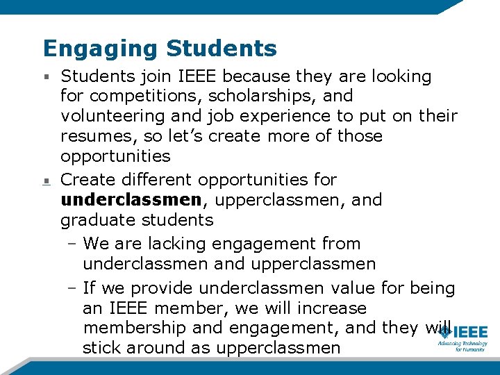 Engaging Students join IEEE because they are looking for competitions, scholarships, and volunteering and