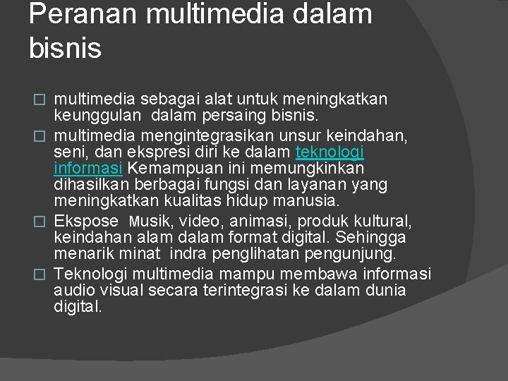Peranan multimedia dalam bisnis multimedia sebagai alat untuk meningkatkan keunggulan dalam persaing bisnis. �