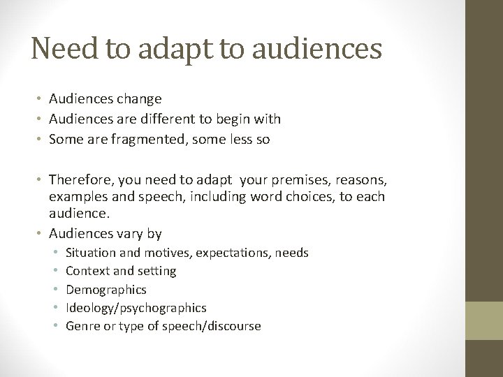 Need to adapt to audiences • Audiences change • Audiences are different to begin