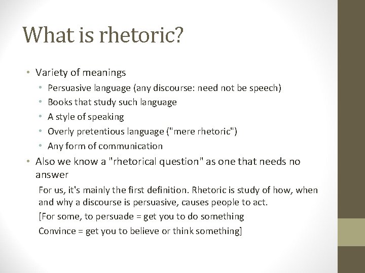 What is rhetoric? • Variety of meanings • • • Persuasive language (any discourse:
