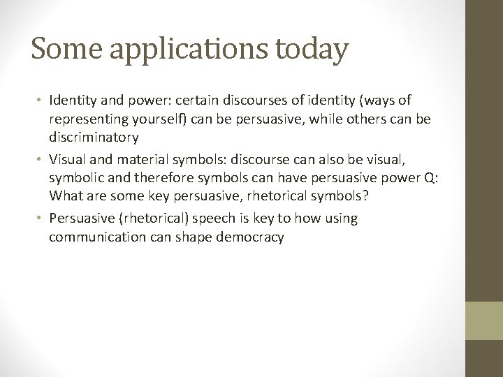 Some applications today • Identity and power: certain discourses of identity (ways of representing