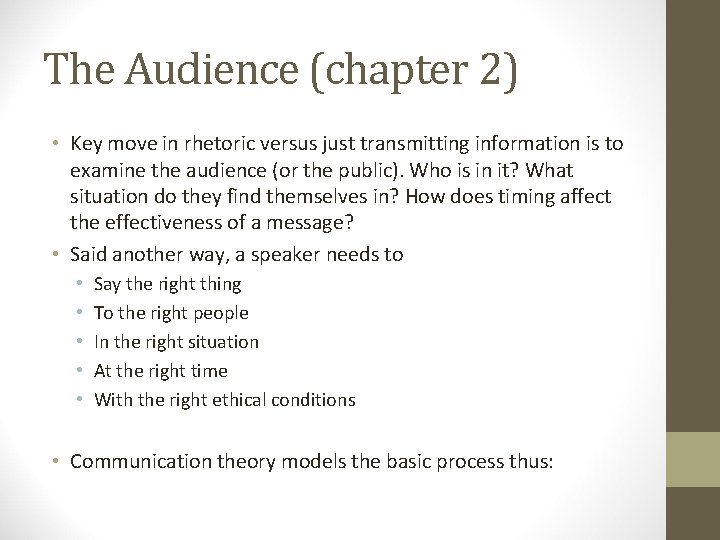 The Audience (chapter 2) • Key move in rhetoric versus just transmitting information is