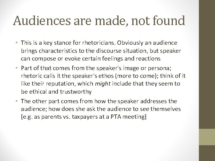 Audiences are made, not found • This is a key stance for rhetoricians. Obviously