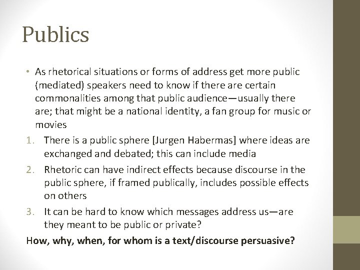 Publics • As rhetorical situations or forms of address get more public (mediated) speakers