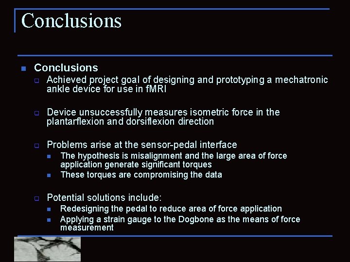 Conclusions n Conclusions q q q Achieved project goal of designing and prototyping a