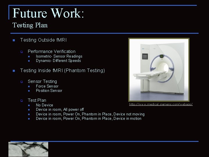 Future Work: Testing Plan n Testing Outside f. MRI q Performance Verification n Isometric-