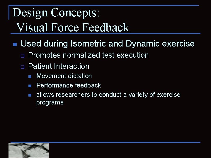 Design Concepts: Visual Force Feedback n Used during Isometric and Dynamic exercise q q