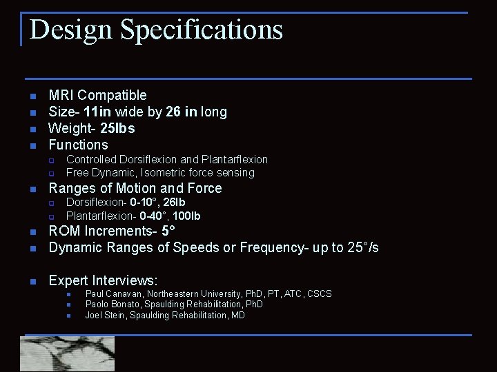 Design Specifications n n MRI Compatible Size- 11 in wide by 26 in long