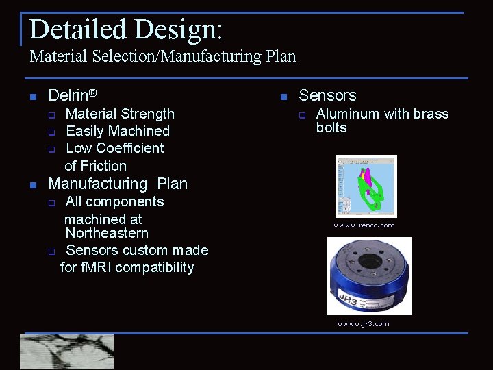 Detailed Design: Material Selection/Manufacturing Plan n Delrin® q q q n Material Strength Easily