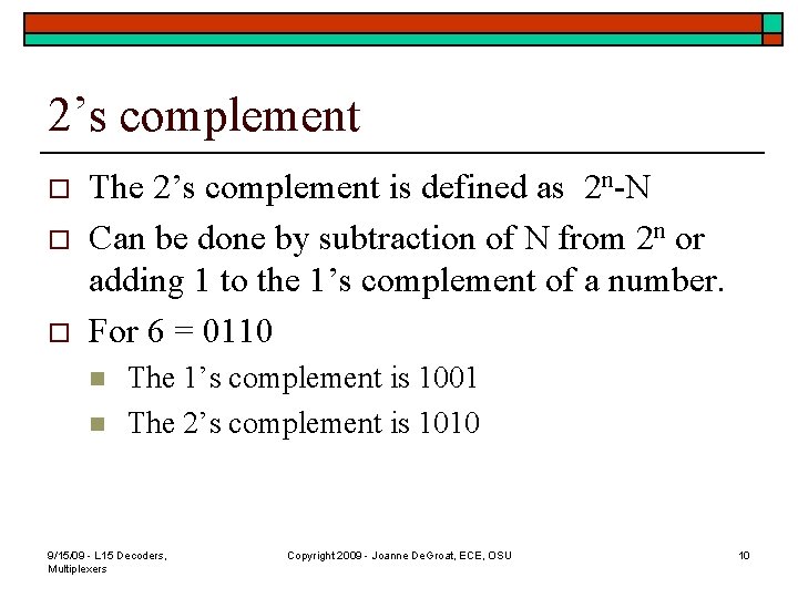 2’s complement o o o The 2’s complement is defined as 2 n-N Can