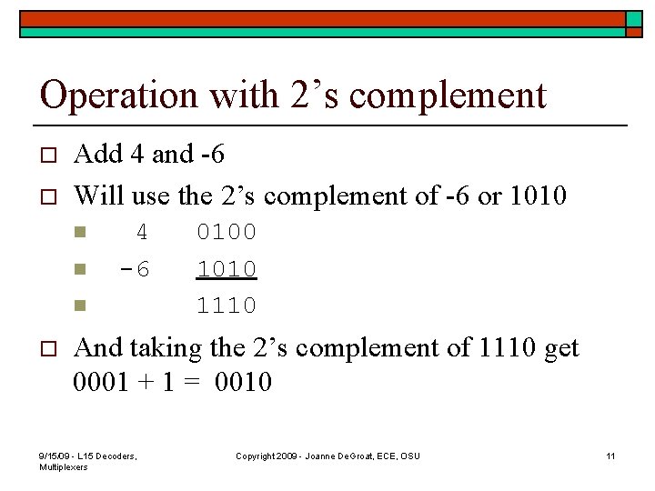 Operation with 2’s complement o o Add 4 and -6 Will use the 2’s