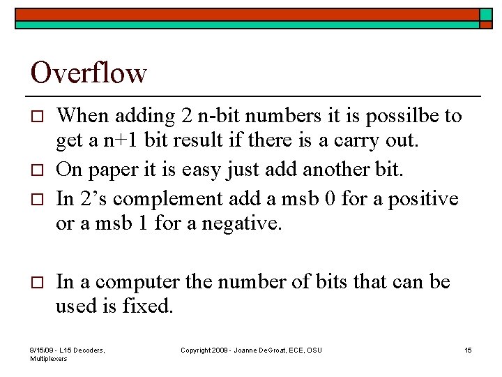 Overflow o o When adding 2 n-bit numbers it is possilbe to get a