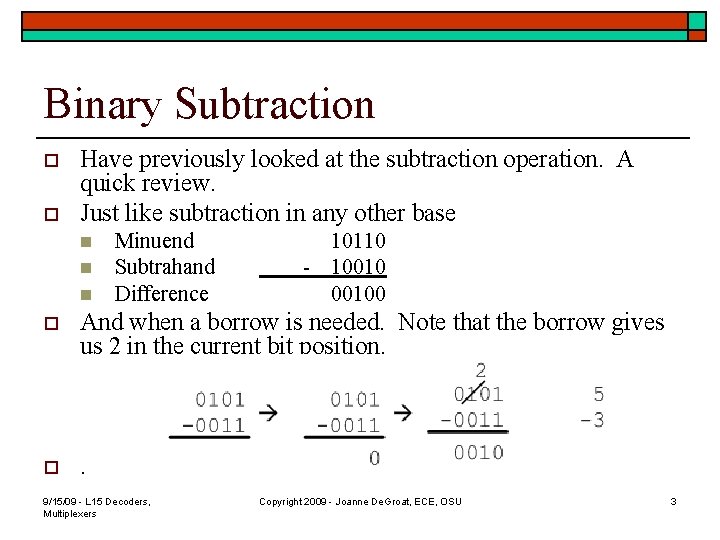 Binary Subtraction o o Have previously looked at the subtraction operation. A quick review.