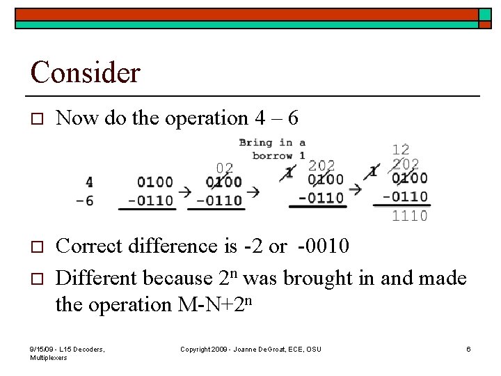 Consider o Now do the operation 4 – 6 o Correct difference is -2