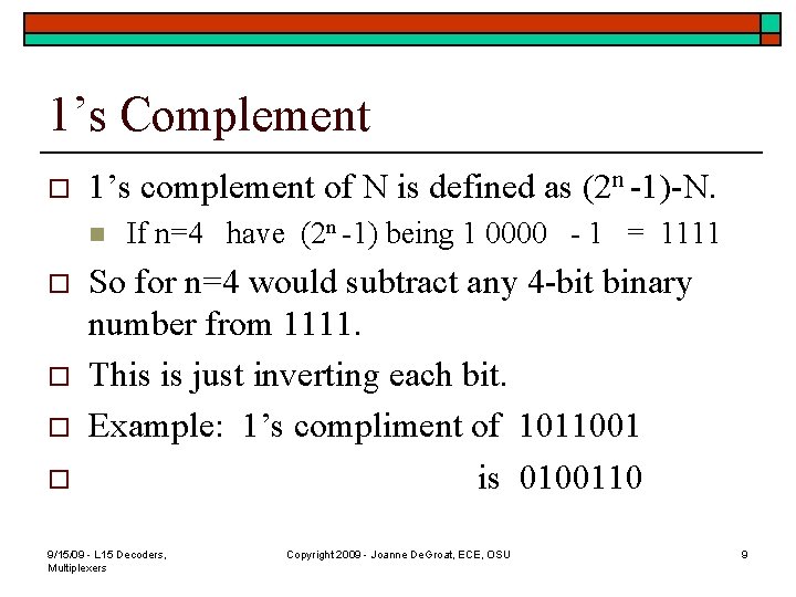 1’s Complement o 1’s complement of N is defined as (2 n -1)-N. n