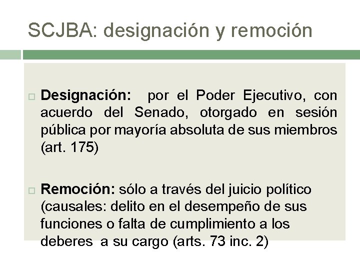 SCJBA: designación y remoción Designación: por el Poder Ejecutivo, con acuerdo del Senado, otorgado