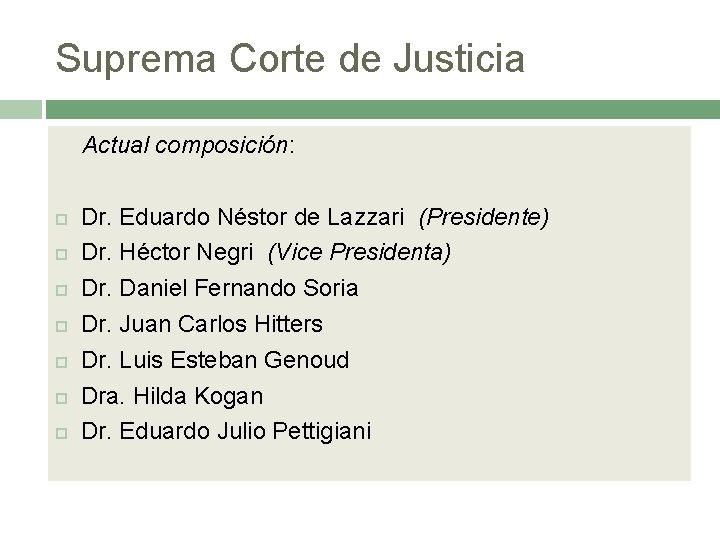 Suprema Corte de Justicia Actual composición: Dr. Eduardo Néstor de Lazzari (Presidente) Dr. Héctor
