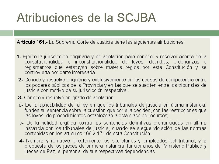 Atribuciones de la SCJBA Artículo 161. - La Suprema Corte de Justicia tiene las