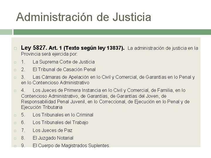 Administración de Justicia Ley 5827. Art. 1 (Texto según ley 13837). La administración de