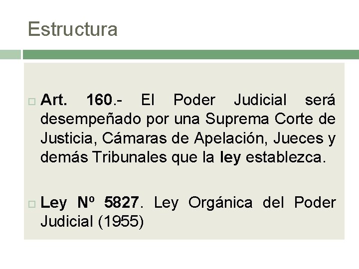 Estructura Art. 160. - El Poder Judicial será desempeñado por una Suprema Corte de