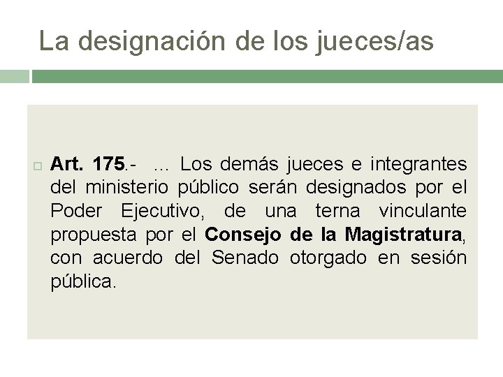 La designación de los jueces/as Art. 175. - … Los demás jueces e integrantes