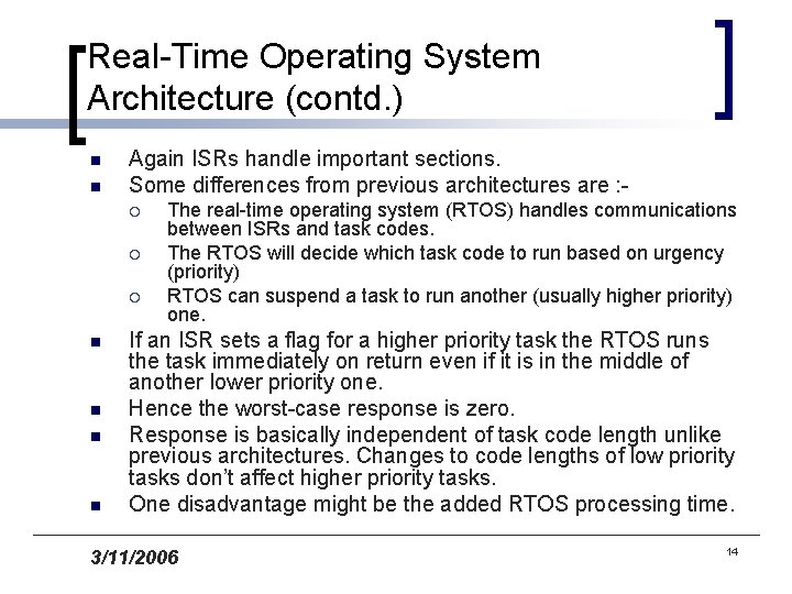 Real-Time Operating System Architecture (contd. ) n n Again ISRs handle important sections. Some