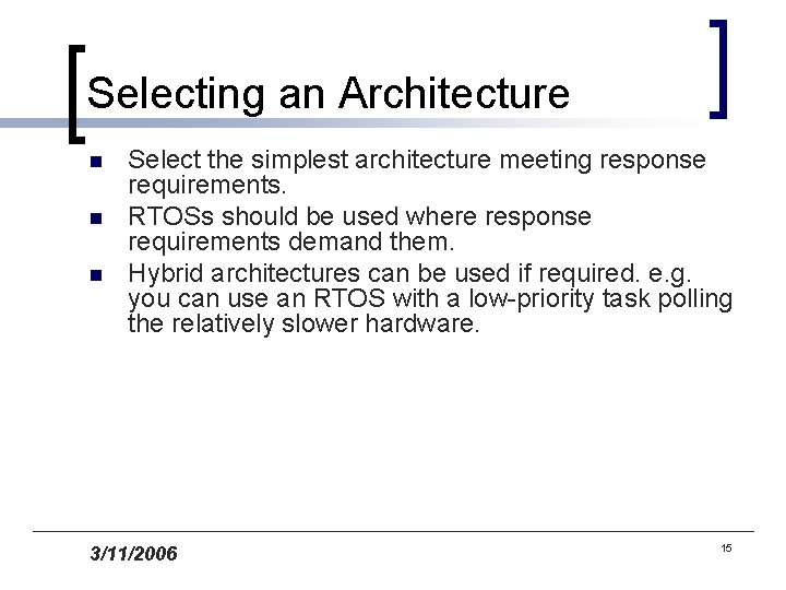 Selecting an Architecture n n n Select the simplest architecture meeting response requirements. RTOSs