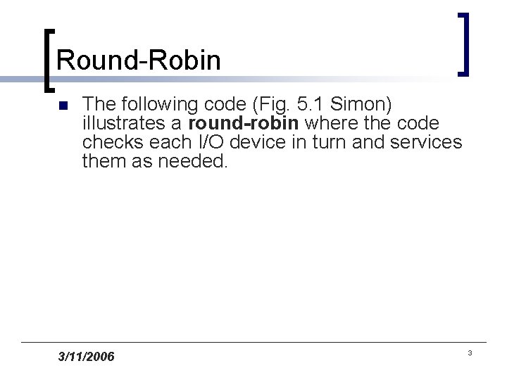 Round-Robin n The following code (Fig. 5. 1 Simon) illustrates a round-robin where the