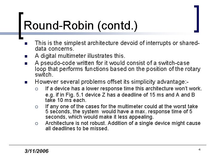 Round-Robin (contd. ) n n This is the simplest architecture devoid of interrupts or