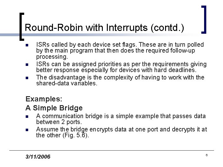 Round-Robin with Interrupts (contd. ) n n n ISRs called by each device set