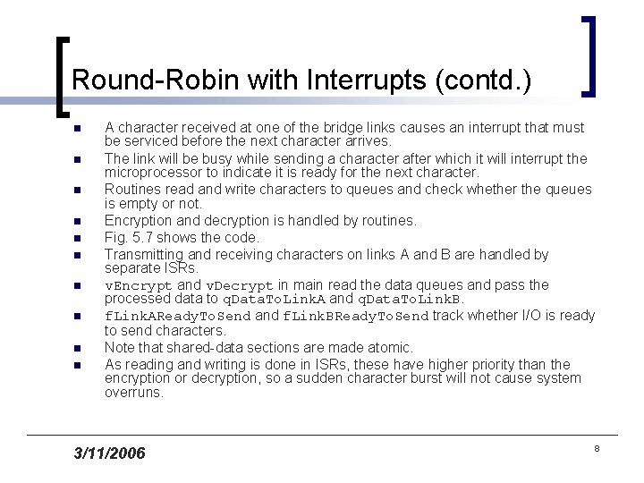 Round-Robin with Interrupts (contd. ) n n n n n A character received at