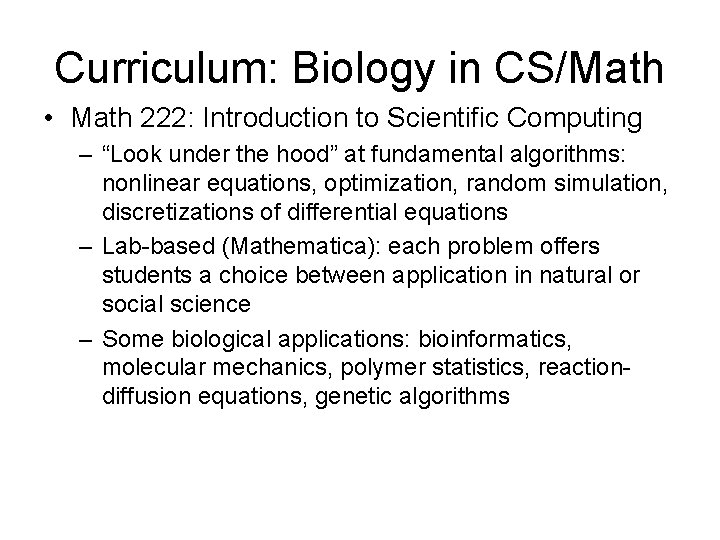 Curriculum: Biology in CS/Math • Math 222: Introduction to Scientific Computing – “Look under