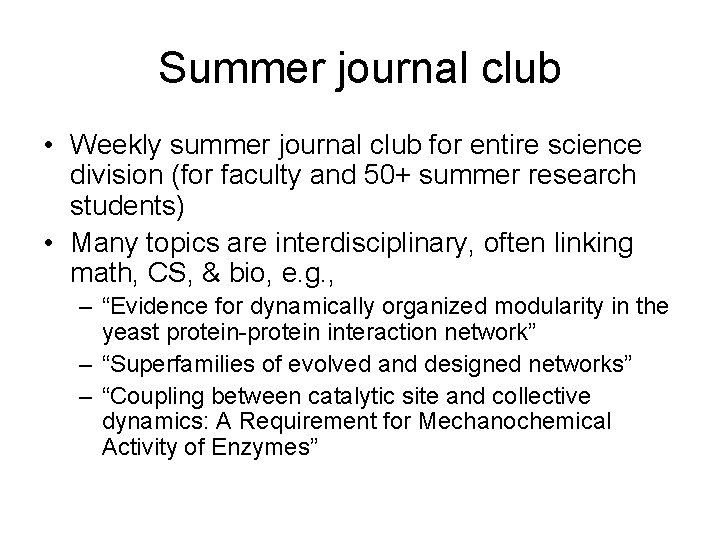 Summer journal club • Weekly summer journal club for entire science division (for faculty