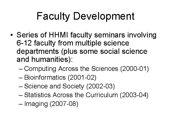 Faculty Development • Series of HHMI faculty seminars involving 6 -12 faculty from multiple