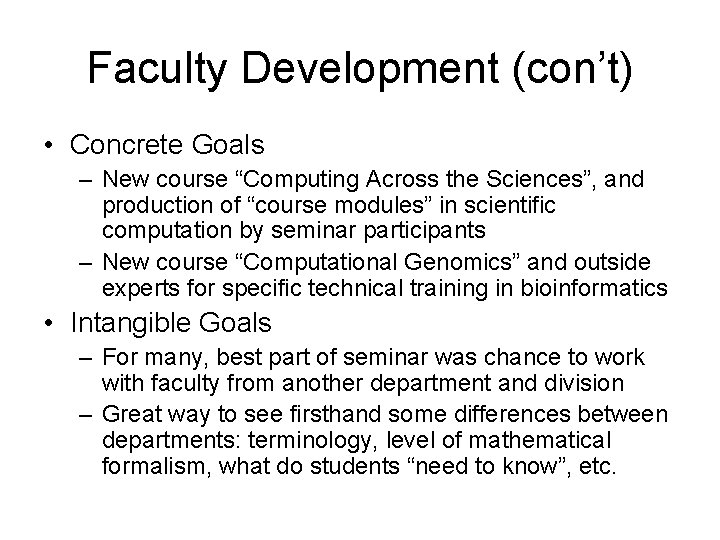 Faculty Development (con’t) • Concrete Goals – New course “Computing Across the Sciences”, and