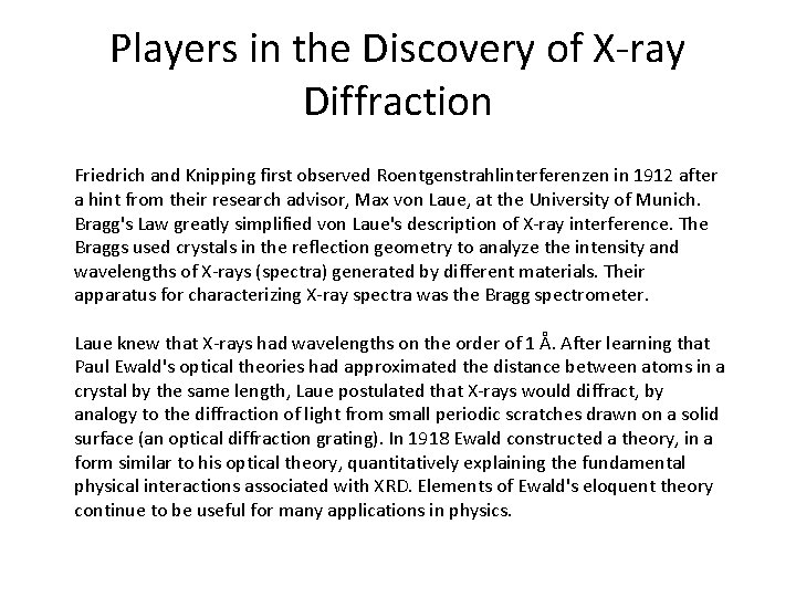 Players in the Discovery of X-ray Diffraction Friedrich and Knipping first observed Roentgenstrahlinterferenzen in