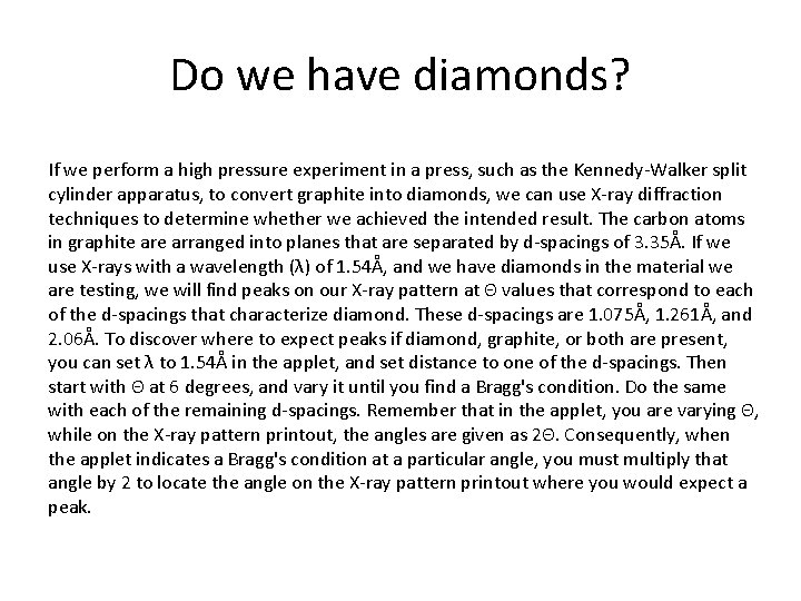 Do we have diamonds? If we perform a high pressure experiment in a press,