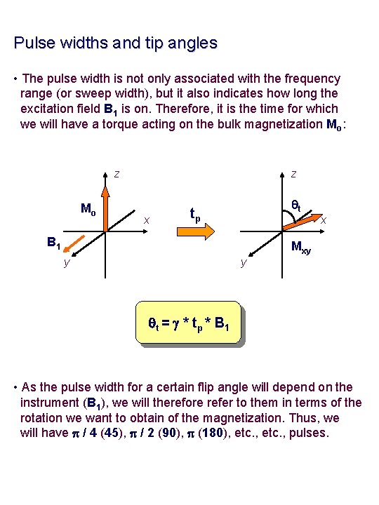 Pulse widths and tip angles • The pulse width is not only associated with