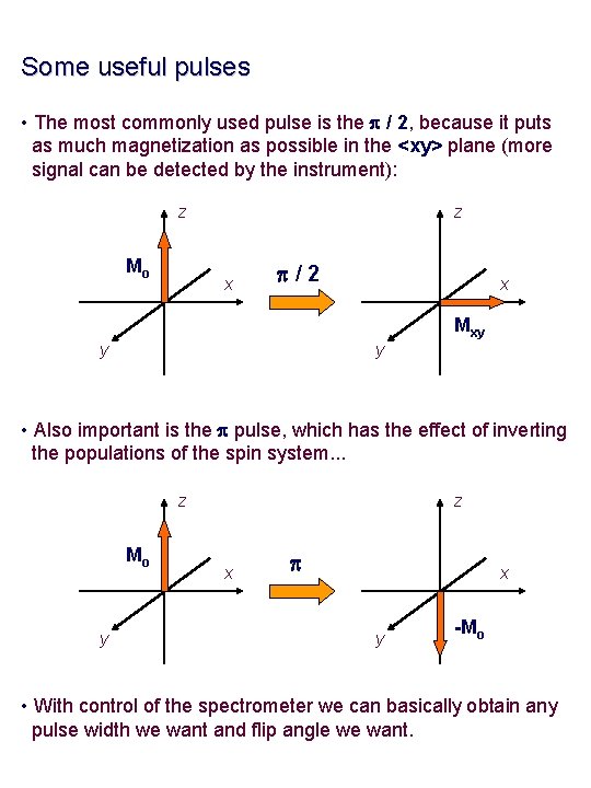 Some useful pulses • The most commonly used pulse is the p / 2,