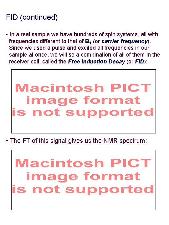 FID (continued) • In a real sample we have hundreds of spin systems, all