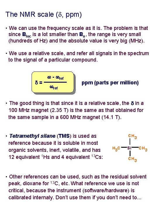 The NMR scale (d, ppm) • We can use the frequency scale as it