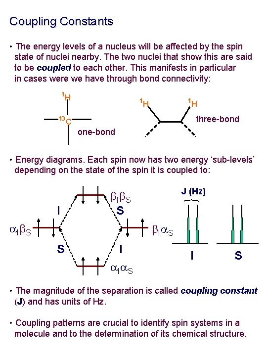 Coupling Constants • The energy levels of a nucleus will be affected by the