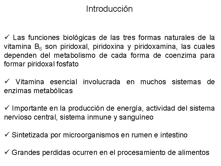 Introducción ü Las funciones biológicas de las tres formas naturales de la vitamina B