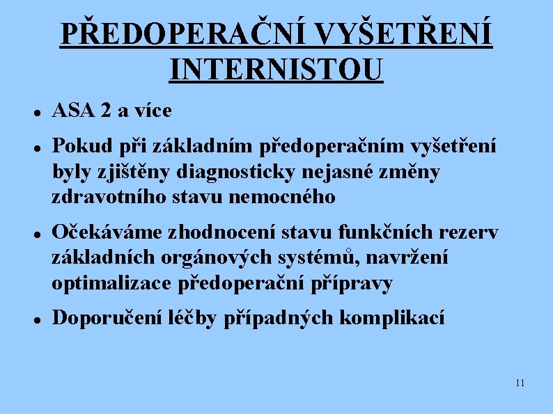 PŘEDOPERAČNÍ VYŠETŘENÍ INTERNISTOU ASA 2 a více Pokud při základním předoperačním vyšetření byly zjištěny