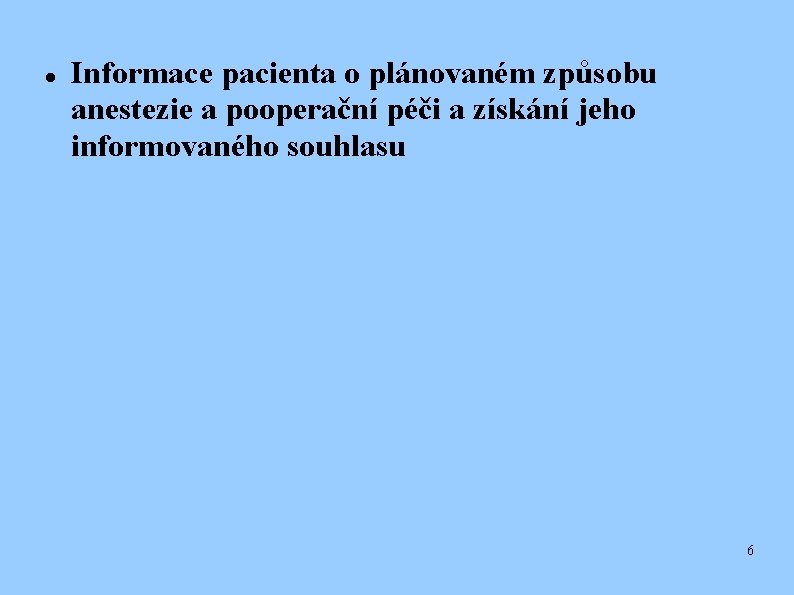  Informace pacienta o plánovaném způsobu anestezie a pooperační péči a získání jeho informovaného
