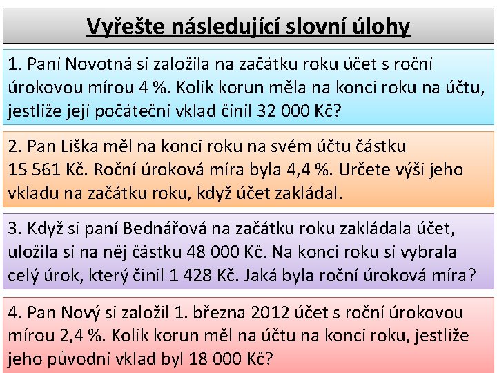 Vyřešte následující slovní úlohy 1. Paní Novotná si založila na začátku roku účet s