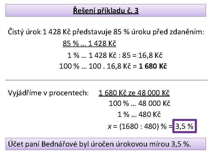 Řešení příkladu č. 3 Čistý úrok 1 428 Kč představuje 85 % úroku před