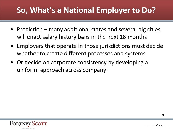 So, What’s a National Employer to Do? • Prediction – many additional states and